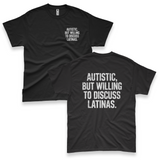 'Autistic, But Willing To Discuss Latinas' Unisex T-Shirt - Black - Premium Heavy Weight Cotton