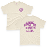 'Autistic, But Willing To Discuss Selena' Unisex T-Shirt - Ivory - Premium Cotton