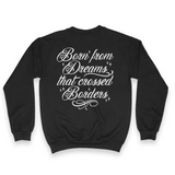 'Dreamers: Born From Dreams That Crossed Borders' Unisex Sweatshirt - Crewneck - Black - Premium Brushed Fleece