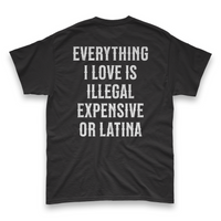 'Everything I Love Is Illegal Expensive or Latina' Men's T-Shirt - Black - Premium Heavy Weight Cotton