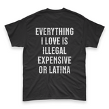 'Everything I Love Is Illegal Expensive or Latina' Men's T-Shirt - Black - Premium Cotton