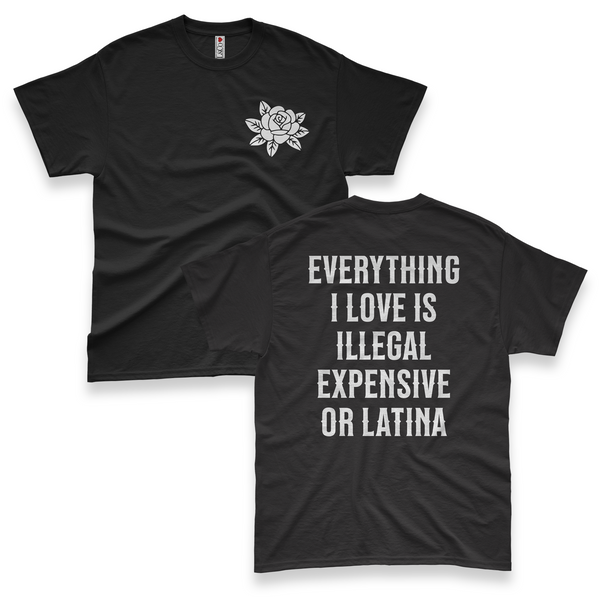 'Everything I Love Is Illegal Expensive or Latina' Men's T-Shirt - Black - Premium Heavy Weight Cotton
