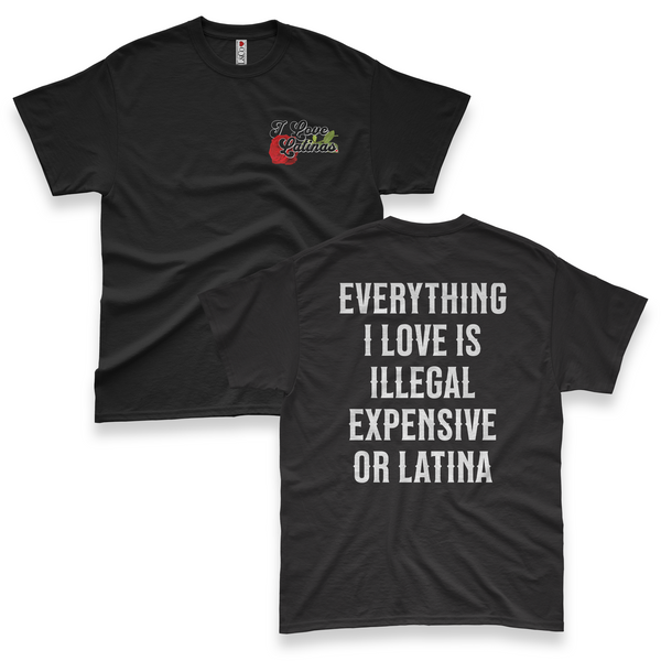 'Everything I Love Is Illegal Expensive or Latina' Men's T-Shirt - Black - Premium Heavy Weight Cotton