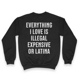 'Everything I Love Is Illegal Expensive or Latina' Men's Sweatshirt - Crewneck - Black - Premium Brushed Fleece