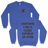 'Everything I Love Is Illegal Expensive or Latina' Men's Sweatshirt - Crewneck - Blue - Premium Brushed Fleece