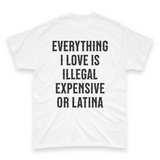 'Everything I Love Is Illegal Expensive or Latina' Men's T-Shirt - White - Premium Cotton