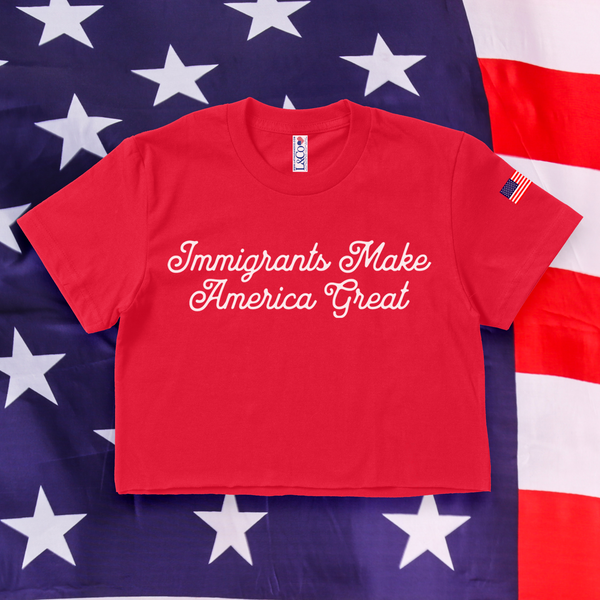 'Immigrants Make America Great' Crop Top T-Shirt - Red - Premium Ring-Spun Cotton