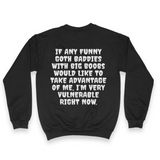 'I'm Very Vulnerable' *Funny Goth Baddies* Spooky Season Sweatshirt - Black - Premium Brushed Fleece