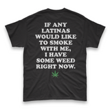 'If Any Latinas Would Like To Smoke With Me' Men's T-Shirt - Black - Premium Heavy Weight Cotton