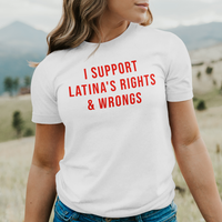 'I Support Latina's Rights & Wrongs' T-Shirt - White - Premium Ring-Spun Cotton