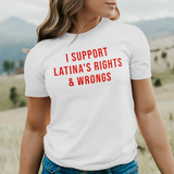 'I Support Latina's Rights & Wrongs' T-Shirt - White - Premium Ring-Spun Cotton