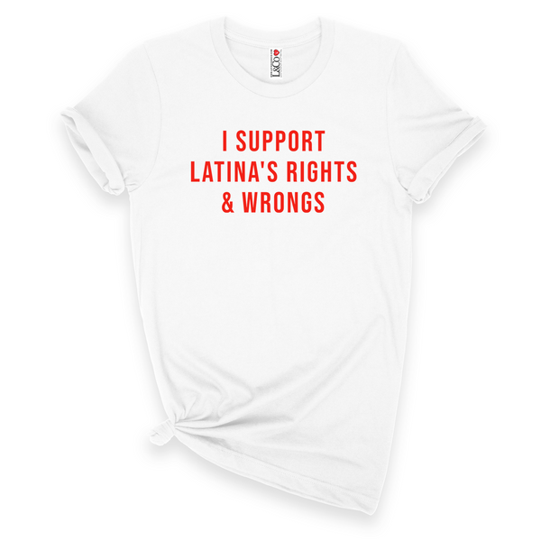 'I Support Latina's Rights & Wrongs' T-Shirt - White - Premium Ring-Spun Cotton