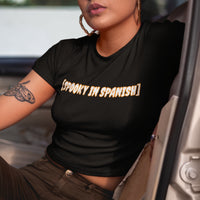 'SPOOKY IN SPANISH' Crop Top Shirt - Black - Premium Cotton