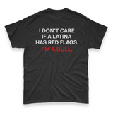'I Don't Care If A Latina Has Red Flags. I'm A Bull.' Men's T-Shirt - Black - Premium Cotton