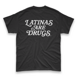 'Latinas Are Drugs' Unisex T-Shirt - Black - Premium Cotton