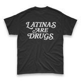 'Latinas Are Drugs' Unisex T-Shirt - Black - Premium Cotton