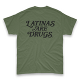 'Latinas Are Drugs' Unisex T-Shirt - Military Green - Premium Cotton