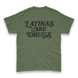 'Latinas Are Drugs' Unisex T-Shirt - Military Green - Premium Cotton