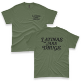 'Latinas Are Drugs' Unisex T-Shirt - Military Green - Premium Cotton