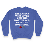 'The Latina Who Gives You The Most Peace Gets The Most Time' Men's Sweatshirt - Crewneck - Blue - Premium Brushed Fleece