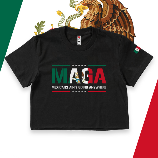 'Mexicans Ain't Going Anywhere' MAGA Crop Top Shirt - Black - Premium Ring-Spun Cotton