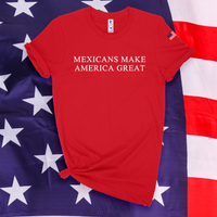 'Mexicans Make America Great' T-Shirt - Red - Premium Ring-Spun Cotton