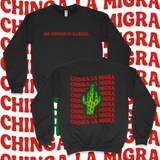 'No Human Is Illegal. Chinga La Migra' Unisex Sweatshirt - Crewneck - Black - Premium Brushed Fleece