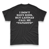 'I Don't Have Kids, But Latinas Call Me Papasito' Men's T-Shirt - Black - Premium Cotton